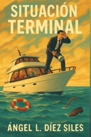 Situación terminal: Una novela psicológica sobre los límites de la conciencia y la culpa (Spanish Edition) 9807931223 Book Cover