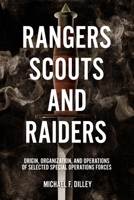 Rangers, Scouts, and Raiders: Origin, Organization, and Operations of Selected Special Operations Forces 1636242839 Book Cover
