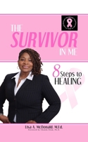 The Survivor In Me: 8 Steps to Healing 0578607166 Book Cover