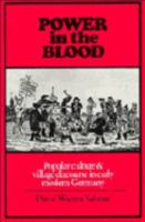 Power in the Blood: Popular Culture and Village Discourse in Early Modern Germany 0521347785 Book Cover