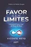 Favor Sem Limite: 7 Princípios para viver do Favor de Deus (Portuguese Edition) 6501183332 Book Cover