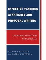 Effective Planning Strategies and Proposal Writing: A Workbook for Helping Professionals 0761849769 Book Cover