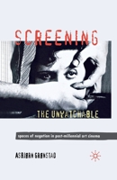 Screening the Unwatchable: Spaces of Negation in Post-Millennial Art Cinema 1349320641 Book Cover
