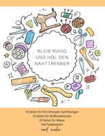 Bleib ruhig und hol den Nahttrenner: Der ultimative Schneider-Planer mit Seiten für Nähprojekte, Projektplanung, Masse, Schnittmuster- und ... Notizen (Schneider-Geschenk) B086PNWV75 Book Cover