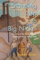 Standing Up to Big Nickel: The Story of the Mine Mill and Smelter Workers Strike, 1958 0228024803 Book Cover