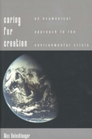 Caring for Creation: An Ecumenical Approach to the Environmental Crisis 0300058179 Book Cover