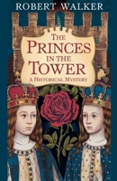 The Princes in the Tower: A Historical Mystery B0F11GTWS3 Book Cover