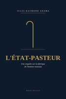 L'État-Pasteur: Une enquête sur la fabrique de l'homme nouveau (French Edition) 106684741X Book Cover