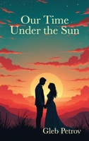 Our Time Under the Sun B0FM81CGKD Book Cover