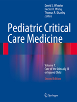 Pediatric Critical Care Medicine: Volume 1: Care of the Critically Ill or Injured Child 144716363X Book Cover