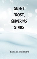 Silent Frost, Shivering Stars 9916945233 Book Cover