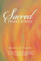 Sacred Heart Songs 1452578842 Book Cover