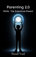 Parenting 2.0: Riva: The Substitute Parent B0GCFM43LN Book Cover