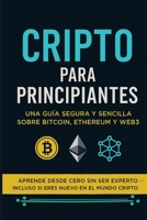 Cripto para Principiantes: Una guía segura y sencilla sobre Bitcoin, Ethereum y Web3 (Spanish Edition) B0FL191VJ8 Book Cover