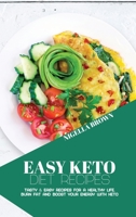 Easy Keto Diet Recipes: Tasty & Easy Recipes for a Healthy Life. Burn Fat and Boost your Energy with Keto 1802678662 Book Cover