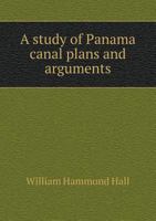 A Study of Panama Canal Plans and Arguments 1354984811 Book Cover