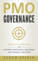 PMO Governance: Practical Strategies to Govern Portfolio, Program, and Project Delivery 0995961832 Book Cover