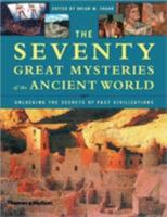 The Seventy Great Mysteries Of The Ancient World: Unlocking The Secrets Of Past Civilizations 0500510504 Book Cover
