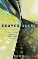 Prayer Quest: Breaking Through to Your God-Given Dreams and Destiny 157683686X Book Cover