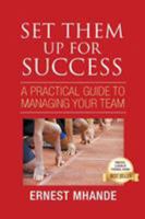Set Them Up for Success: A Practical Approach to Managing Your Team 099536141X Book Cover
