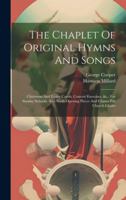 The Chaplet Of Original Hymns And Songs: Christmas And Easter Carols, Concert Exercises, &c., For Sunday Schools, And Short Opening Pieces And Chants For Church Choirs 1019737034 Book Cover