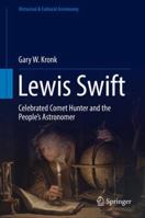 Lewis Swift: Celebrated Comet Hunter and the People's Astronomer 3319637207 Book Cover