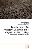 Development of a Protective Coating on the Magnesium AZ91D Alloy: A Multilayer Protective Coating 3639161661 Book Cover