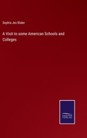 A Visit to Some American Schools and Colleges 0548509018 Book Cover