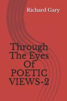 Through The Eyes Of POETIC VIEWS - 2 1798617544 Book Cover