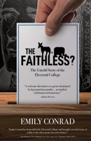 The Faithless?: The Untold Story of the Electoral College 1735038407 Book Cover