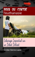 Pour ou contre l'euthanasie: Éclairage Impartial sur un Débat Délicat B0CS3MB21M Book Cover
