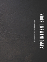 Barber Hairdresser Appointment Book: Daily Planner, Record Log Book, Calendar, Organizer for Stylists & Hair Studios. Hourly Schedule (15 minute ... on a two-page spread (Stay Organized) 1659706653 Book Cover