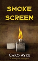 Smoke Screen: A Thrilling Crime Investigation 0957222475 Book Cover