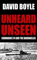 Unheard, Unseen: Submarine E14 and the Dardanelles 1506110622 Book Cover
