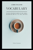 4500 English Vocabulary Puzzles for High Scores on the Verbal Sections of the SAT, ACT, GRE, and GMAT B092CG3LBV Book Cover