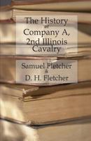 The History of Company A, Second Illinois Cavalry 1530319846 Book Cover