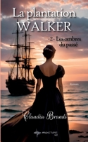 La Plantation Walker - 2. Les ombres du passé: Amour, épreuves et secrets pour le tome 2 de cette saga historique (French Edition) 2381273727 Book Cover