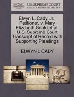 Elwyn L. Cady, Jr., Petitioner, v. Mary Elizabeth Gould et al. U.S. Supreme Court Transcript of Record with Supporting Pleadings 1270690000 Book Cover