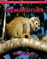 Totenkopfäffchen: Sagenhafte Fakten und Fotos B08BDK4ZZ1 Book Cover