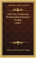 Uber Die Verjahrung Rechtskraftig Erkannter Strafen (1862) 1167759680 Book Cover