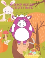 Scissor Skills Activity Book: Animal Scissor Skills Activity coloring book for kids or Kindergarten students B08WZ4NZSF Book Cover