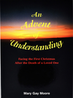 Advent of Understanding: Facing Your First Christmas After the Death of a Loved One 1933066075 Book Cover