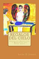 Regalos del Cielo: Sanaci�n Angelical y Mensajes del Otro Lado 0692696091 Book Cover