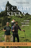 We Carry Kevan: Six Friends. Three Countries. No Wheelchair. 1683973178 Book Cover