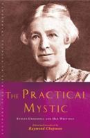 The Practical Mystic: Evelyn Underhill and Her Writings 1848251289 Book Cover