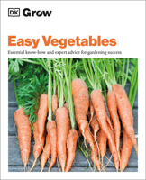 Grow Easy Vegetables: Essential Know-How and Expert Advice for Gardening Success 0744026822 Book Cover