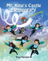 Mr. King's Castle Elementary: New Beginnings 108791051X Book Cover