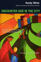 Encounter God in the City: Onramps to Personal And Community Transformation 0830833897 Book Cover