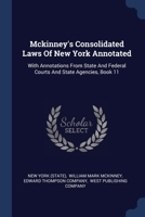 Mckinney's Consolidated Laws Of New York Annotated: With Annotations From State And Federal Courts And State Agencies, Book 11 1377200418 Book Cover