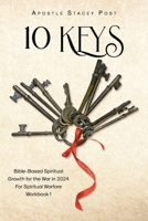 10 Keys: Bible-Based Spiritual Growth for the War in 2024 For Spiritual Warfare Workbook 1 B0DZDXD9PP Book Cover
